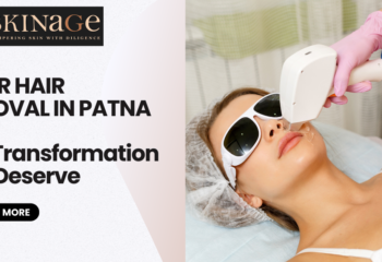 Laser Hair Removal In Patna: The Transformation You Deserve