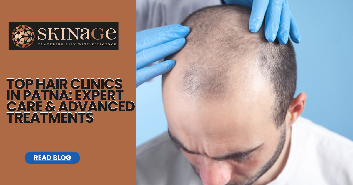 Top Hair Clinics in Patna: Expert Care & Advanced Treatments